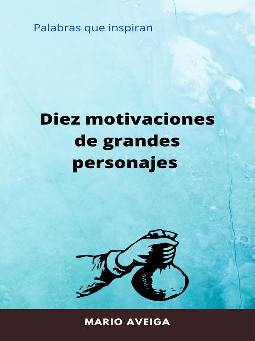 Title details for Diez motivaciones de grandes personajes by Mario Aveiga - Available